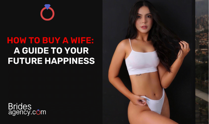 Buy a Wife You Want to Build a Happy Future Together